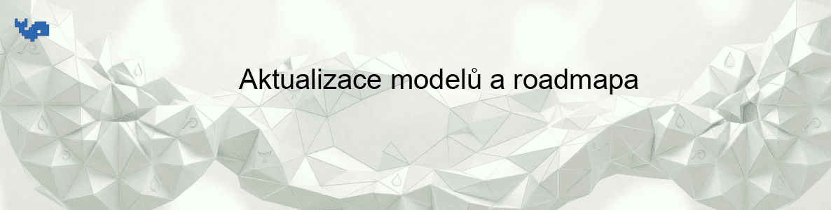 Aktualizace modelů a roadmapa