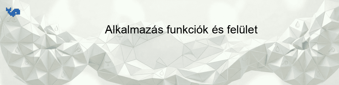 Alkalmazás funkciók és felület
