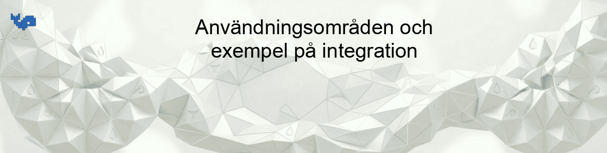 Användningsområden och exempel på integration
