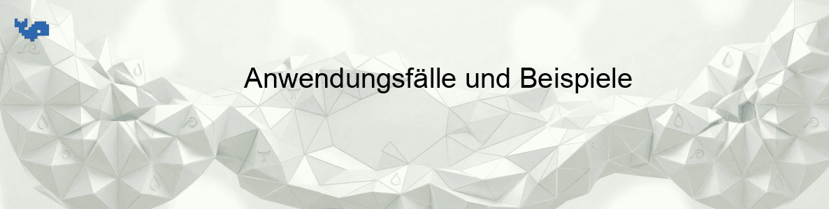 Anwendungsfälle und Beispiele