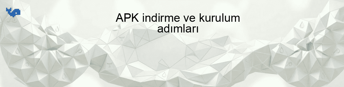 APK indirme ve kurulum adımları