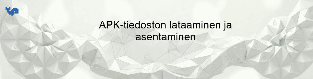 APK-tiedoston lataaminen ja asentaminen