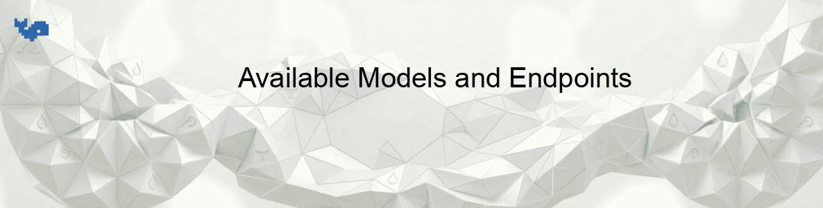 Available Models and Endpoints
