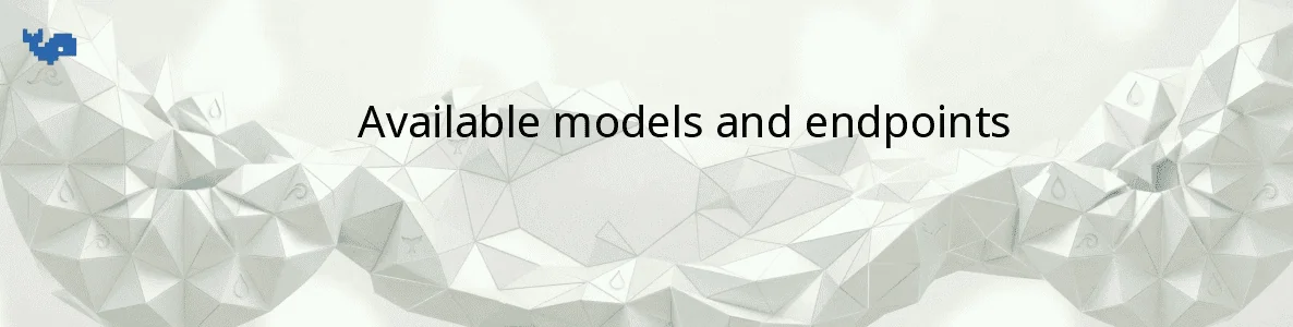 Available models and endpoints