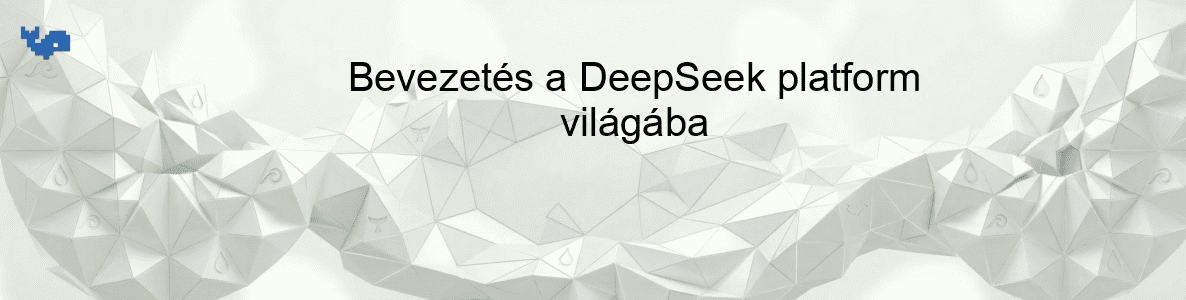 Bevezetés a DeepSeek platform világába