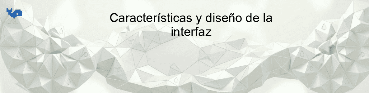 Características y diseño de la interfaz