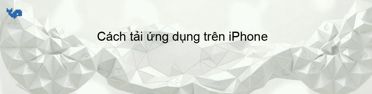 Cách tải ứng dụng trên iPhone