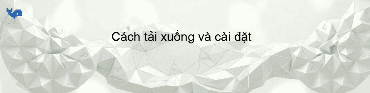 Cách tải xuống và cài đặt