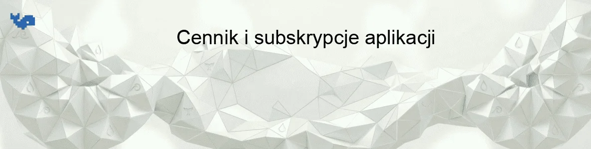 Cennik i subskrypcje aplikacji