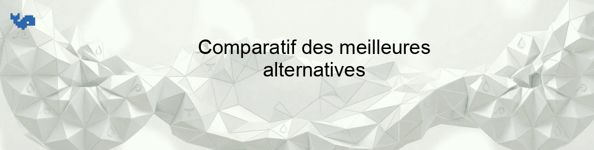 Comparatif des meilleures alternatives