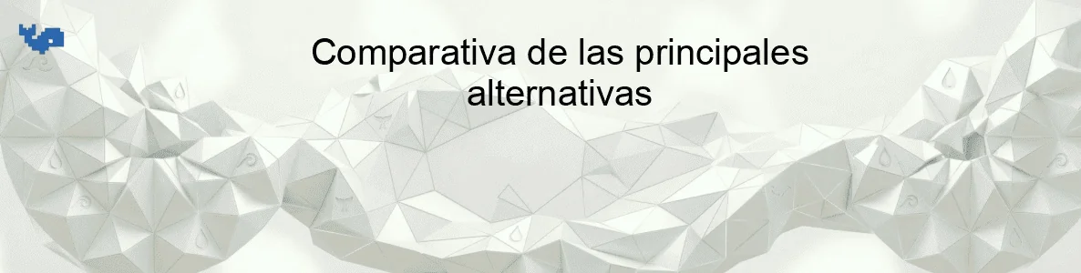 Comparativa de las principales alternativas