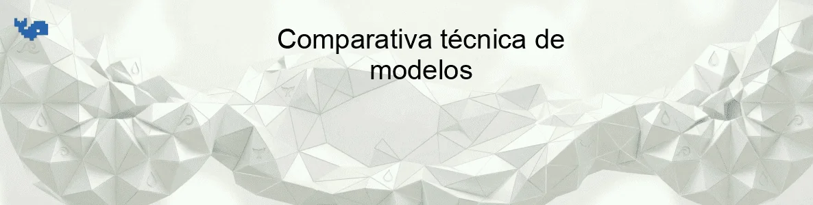 Comparativa técnica de modelos