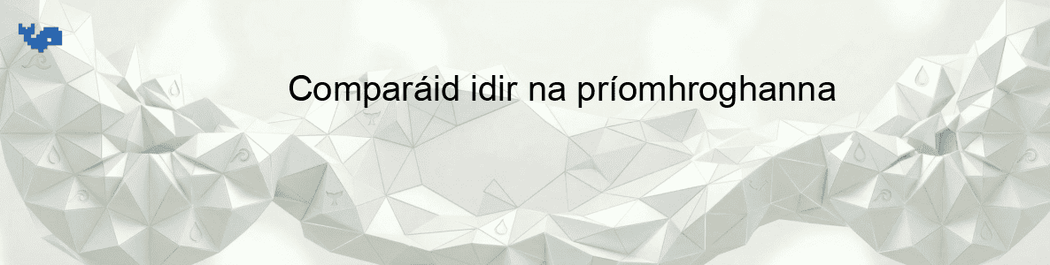 Comparáid idir na príomhroghanna
