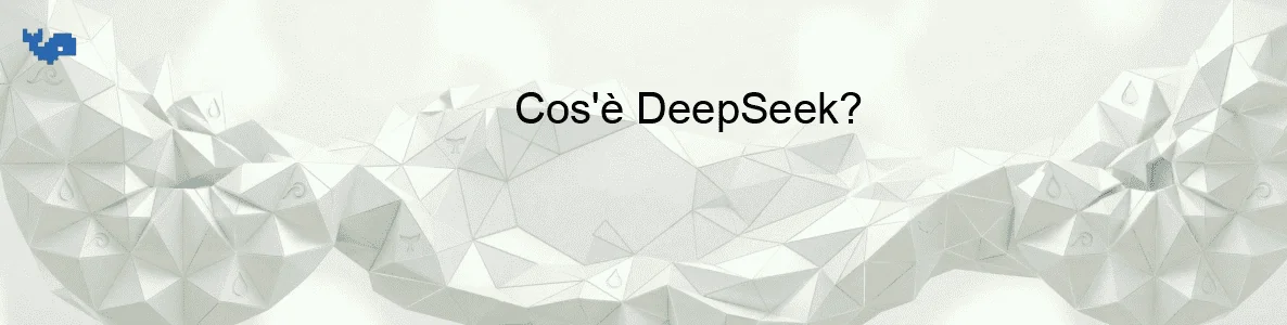 Cos'è DeepSeek?