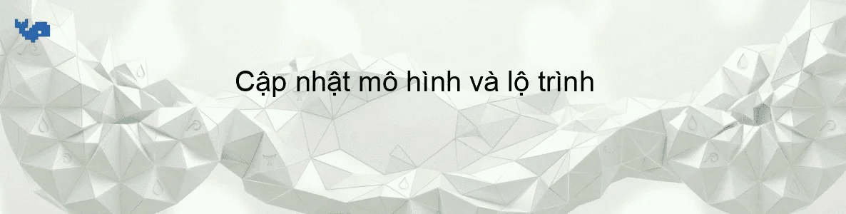 Cập nhật mô hình và lộ trình