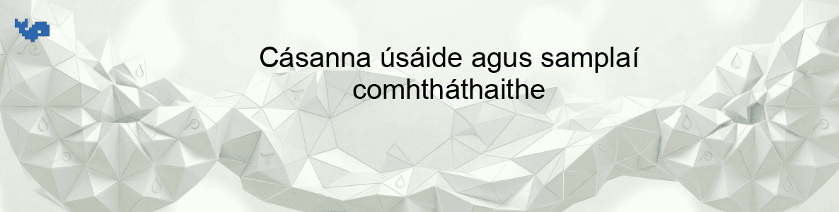 Cásanna úsáide agus samplaí comhtháthaithe