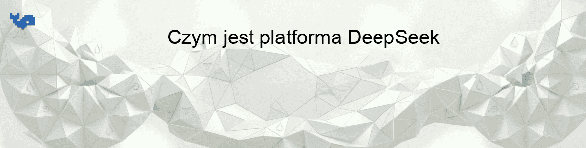 Czym jest platforma DeepSeek