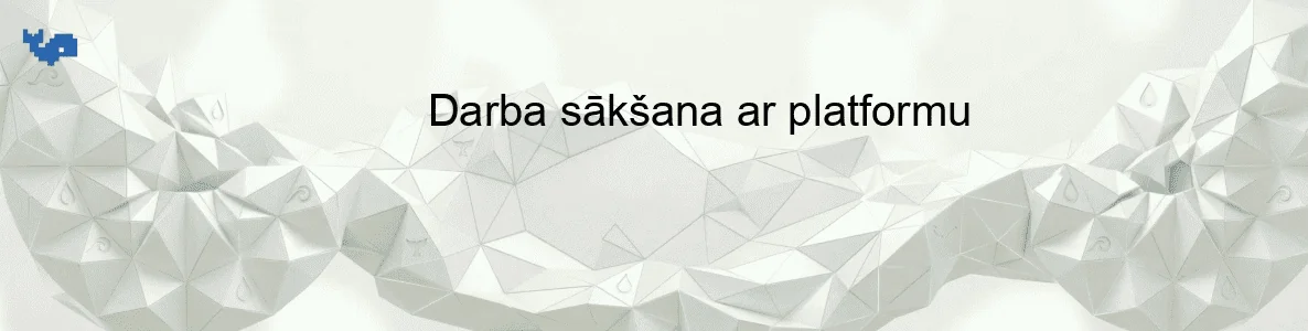 Darba sākšana ar platformu