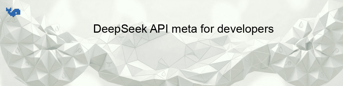 DeepSeek API meta for developers