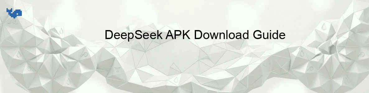 DeepSeek APK Download Guide