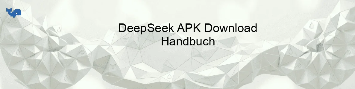 DeepSeek APK Download Handbuch