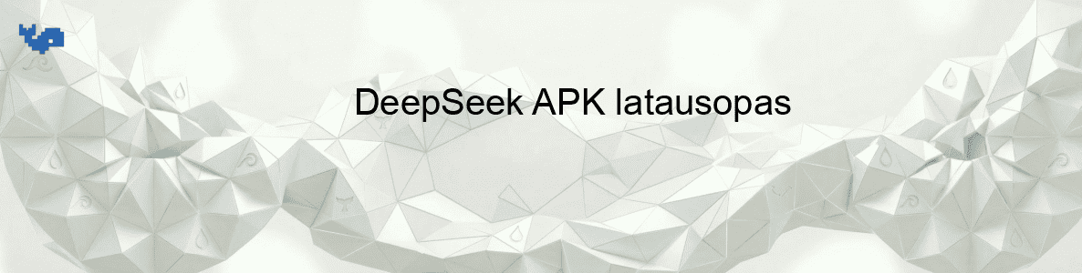 DeepSeek APK latausopas