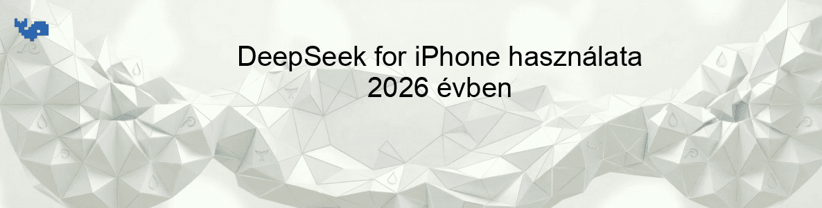 DeepSeek for iPhone használata 2026 évben