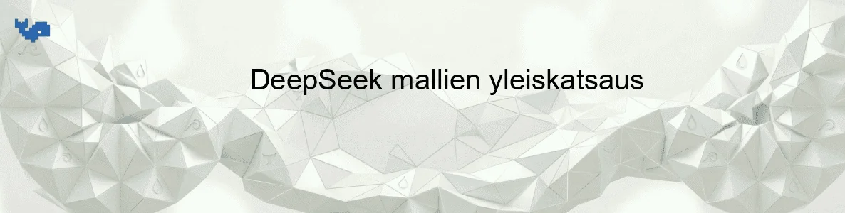 DeepSeek mallien yleiskatsaus