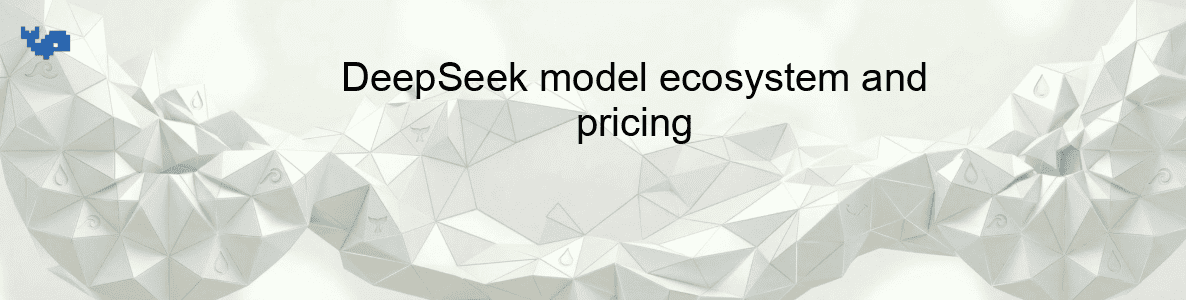 DeepSeek model ecosystem and pricing