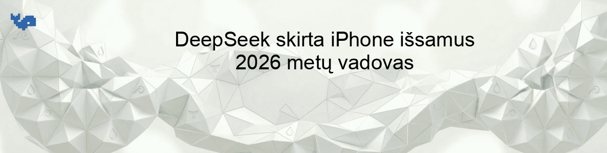 DeepSeek skirta iPhone išsamus 2026 metų vadovas