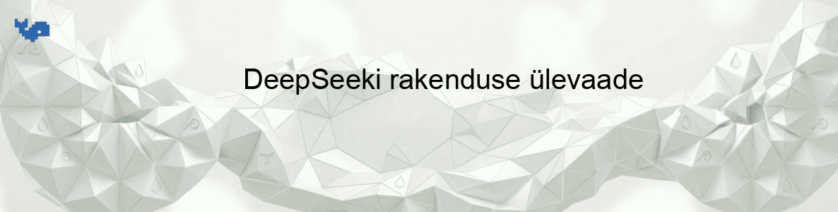 DeepSeeki rakenduse ülevaade