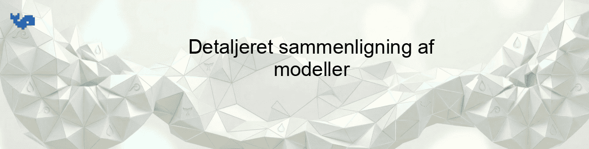 Detaljeret sammenligning af modeller
