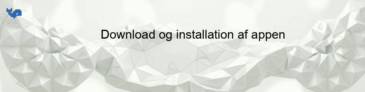Download og installation af appen