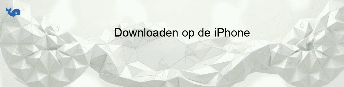 Downloaden op de iPhone