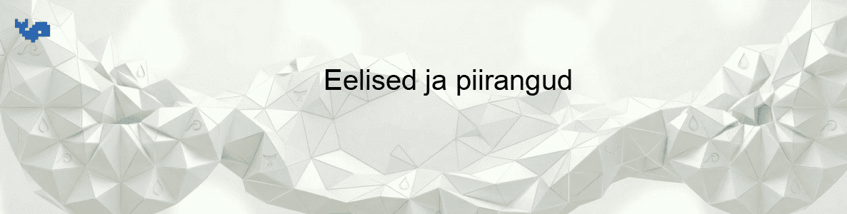 Eelised ja piirangud