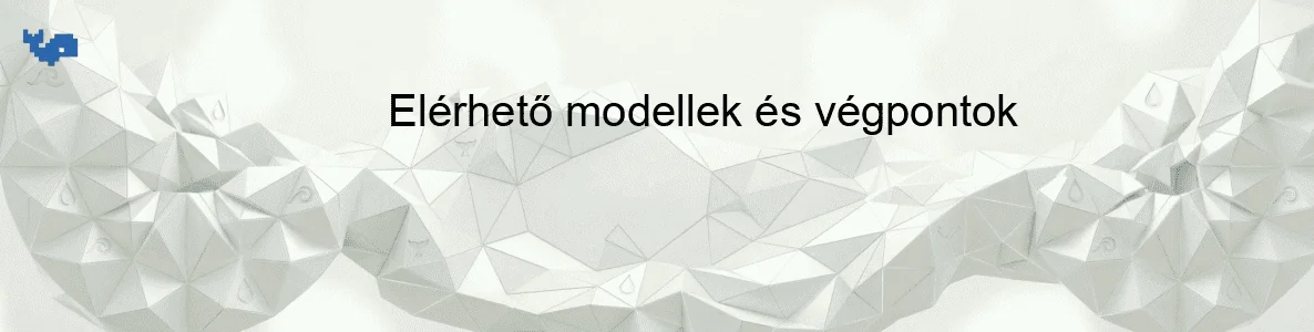 Elérhető modellek és végpontok