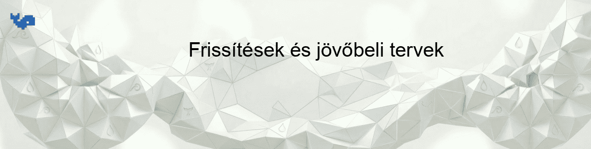 Frissítések és jövőbeli tervek