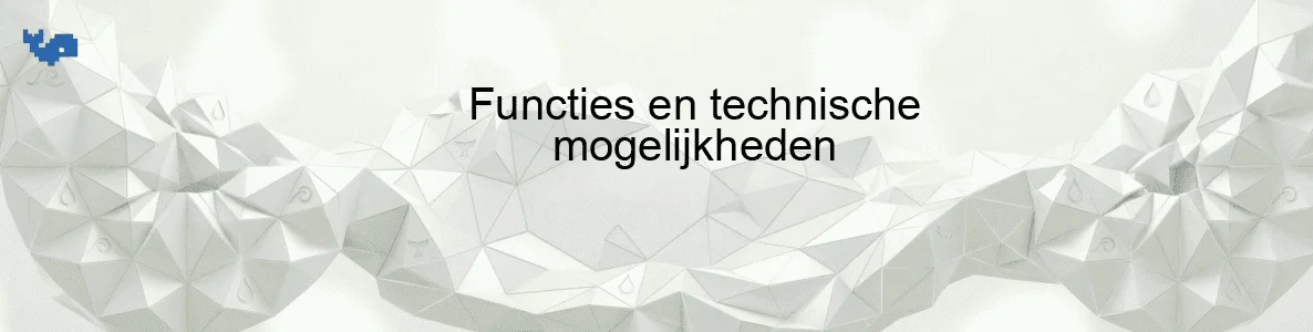 Functies en technische mogelijkheden