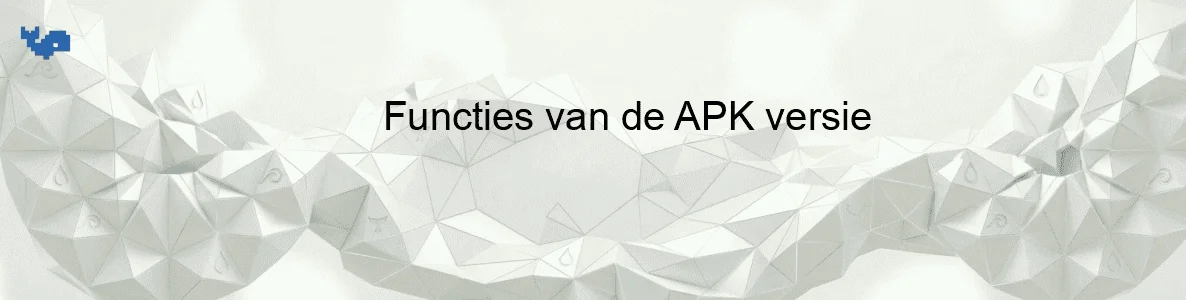 Functies van de APK versie