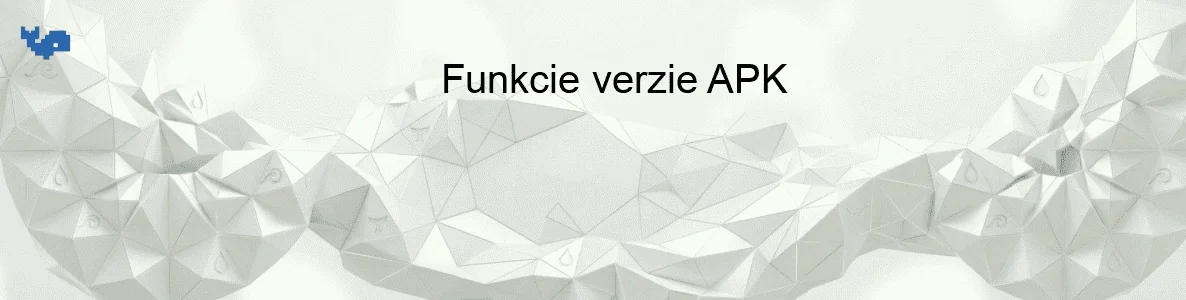 Funkcie verzie APK