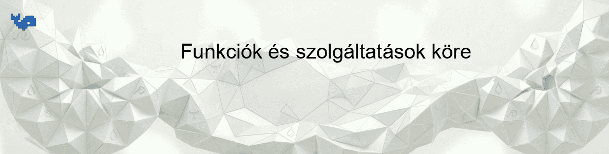 Funkciók és szolgáltatások köre