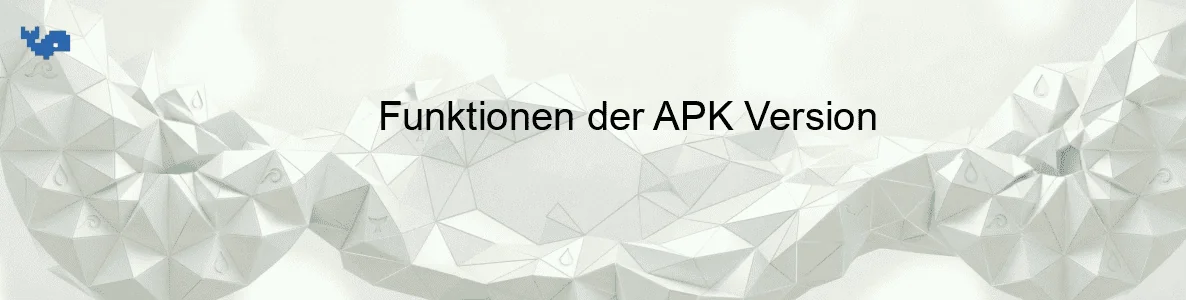 Funktionen der APK Version