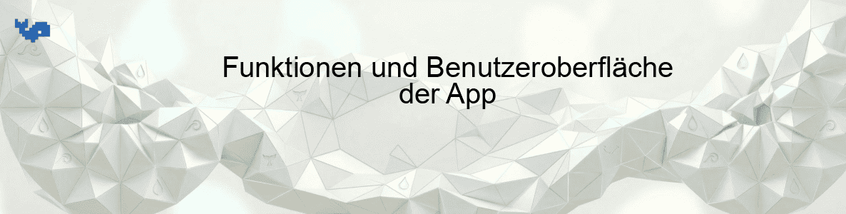 Funktionen und Benutzeroberfläche der App