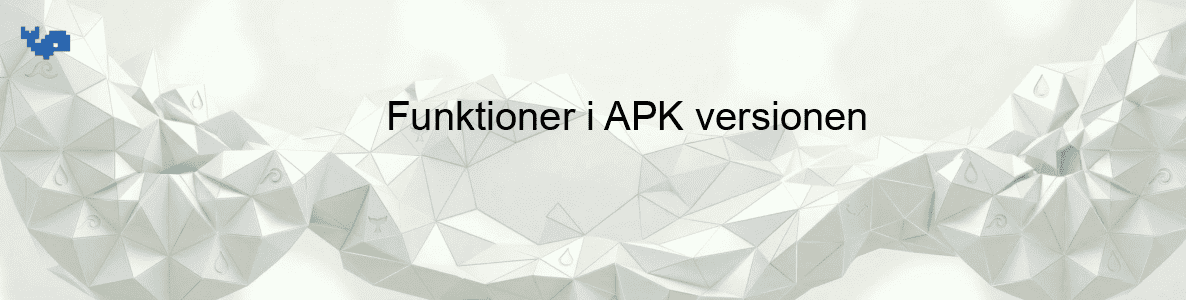 Funktioner i APK versionen