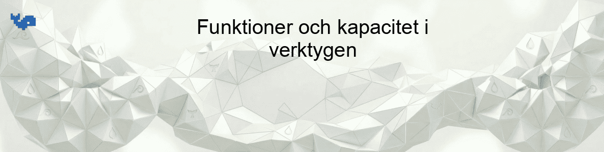 Funktioner och kapacitet i verktygen