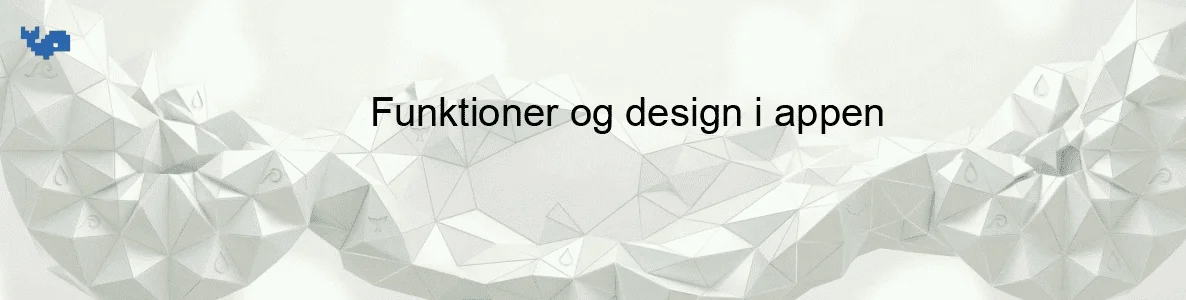 Funktioner og design i appen