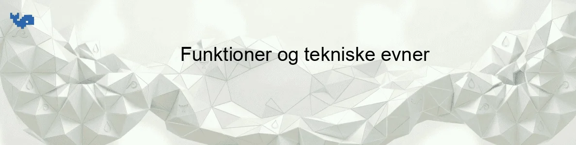 Funktioner og tekniske evner