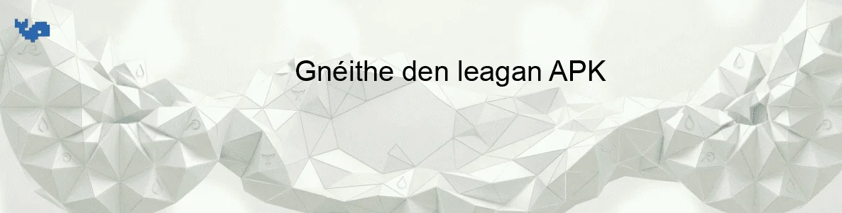 Gnéithe den leagan APK