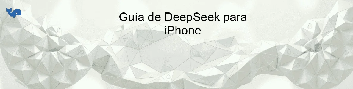Guía de DeepSeek para iPhone