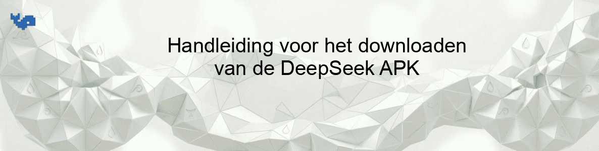 Handleiding voor het downloaden van de DeepSeek APK